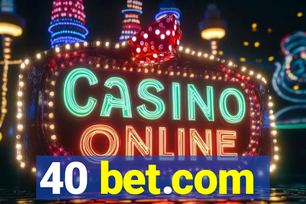 40 bet.com